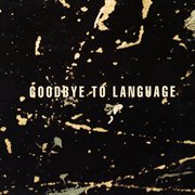 Goodbye To Language cover image cdn