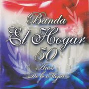 Banda El Hogar 50 Años De Lo Mejor cover image cdn