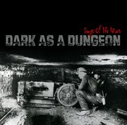 Dark As A Dungeon: Songs Of The Mines cover image cdn