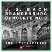 The Masterpieces - Bach: Brandenburg Concerto No. 3 In G Major, Bwv 1048 cover image cdn