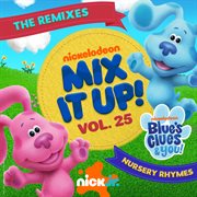 Nick Jr. Mix It Up! Vol. 25: Blue's Clues & You! Nursery Rhymes [The Remixes] cover image cdn