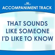 That Sounds Like Someone I'd Like To Know (Accompaniment Track) cover image cdn