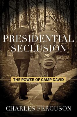 Presidential seclusion : the power of Camp David  cover image cdn