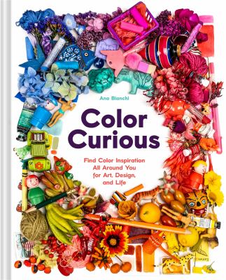 Color curious : find color inspiration all around you for art, design, and life  cover image cdn
