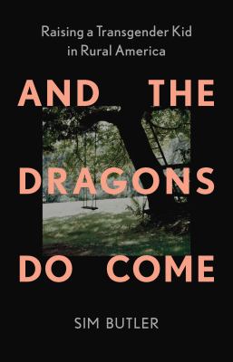 And the dragons do come : raising a transgender kid in rural America  cover image cdn