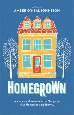 Homegrown : guidance and inspiration for navigating your homeschooling journey  cover image cdn