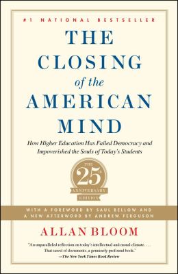 The closing of the American mind : [how higher education has failed democracy and impoverished the souls of today's students]  cover image cdn