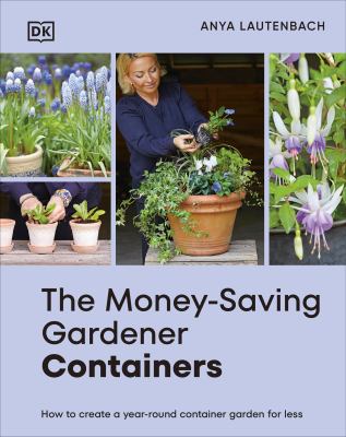 The Money-Saving Gardener Containers : How to Create a Year-Round Container Garden for Less cover image cdn