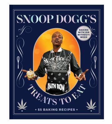 Snoop Dogg's treats to eat : 55 baking recipes for baking with (or without) weed  cover image cdn
