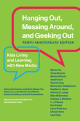 Hanging out, messing around, and geeking out : kids living and learning with new media  cover image cdn