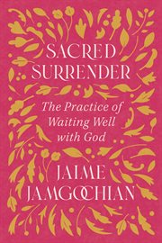 Sacred Surrender : The Practice Of Waiting Well With God cover image cdn