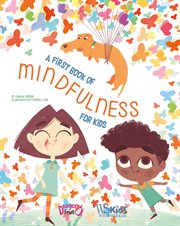 A First Book of Mindfulness : Kids Mindfulness Activities, Deep Breaths, and Guided Meditation for Ages 5-8 cover image cdn