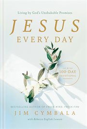 Jesus Every Day : Living By God's Unshakable Promises (a 100-day Devotional) cover image cdn