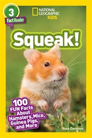 National Geographic Readers: Squeak! (L3) : 100 Fun Facts About Hamsters, Mice, Guinea Pigs, and More cover image cdn