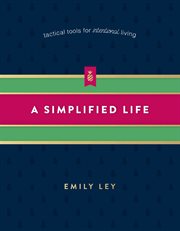 A Simplified Life : Tactical Tools for Intentional Living cover image cdn
