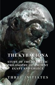 The Kybalion : A Study of the Hermetic Philosophy of Ancient Egypt and Greece cover image cdn