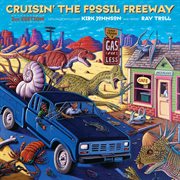 Cruisin' the Fossil Freeway : An Epoch Tale of a Scientist and an Artist on the Ultimate 5,000-Mile Paleo Road Trip cover image cdn