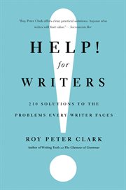 Help! for Writers : 210 Solutions to the Problems Every Writer Faces cover image cdn