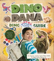 Dino Dana Dino Activity Guide : Experiments, Coloring, Fun Facts and More (Dinosaur kids books, Fossils and prehistoric creatures) cover image cdn