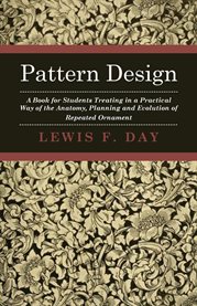 Pattern Design - a Book for Students Treating in a Practical Way of the Anatomy : Planning & Evolution of Repeated Ornament cover image cdn
