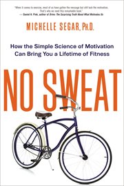 No Sweat : How the Simple Science of Motivation Can Bring You a Lifetime of Fitness cover image cdn