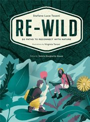 Re-Wild : 50 Paths to Reconnect with Nature (Wild Harvesting, Hiking, Adventure, and Specialty Travel) cover image cdn
