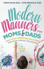 Modern Manners for Moms & Dads : Practical Parenting Solutions for Sticky Social Situations  (For Kids 0–5) cover image cdn