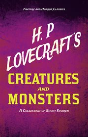 H. P. Lovecraft's Creatures and Monsters : A Collection of Short Stories cover image cdn