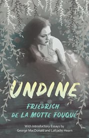 Undine : With Introductory Essays by George MacDonald and Lafcadio Hearn cover image cdn