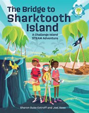 The Bridge to Sharktooth Island : A Challenge Island STEAM Adventure cover image cdn