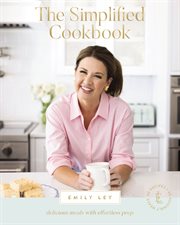 The Simplified Cookbook : Effortless Prep and Delicious Meals cover image cdn