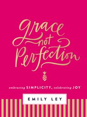 Grace, Not Perfection (with Bonus Content) : Celebrating Simplicity, Embracing Joy cover image cdn