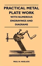 Practical Metal Plate Work : With Numerous Engravings and Diagrams cover image cdn