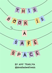 This Book Is a Safe Space : Cute Doodles and Therapy Strategies to Support Self-Love and Wellbeing (Anxiety & Depression Self-He cover image cdn