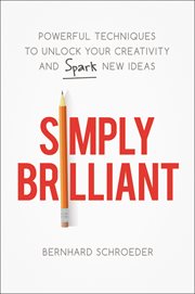 Simply Brilliant : Powerful Techniques to Unlock Your Creativity and Spark New Ideas cover image cdn