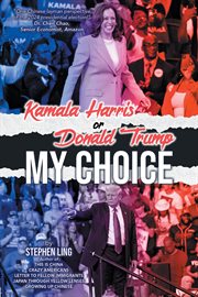 Kamala Harris or Donald Trump : My Choice cover image cdn
