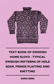 Text Book of Swedish Home Sloyd : Typical Swedish Patterns Of Hole Seam, Fringe Plaiting And Knitting cover image cdn