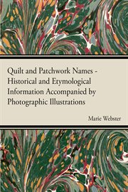 Quilt and Patchwork Names : Historical and Etymological Information Accompanied by Photographic Illustrations cover image cdn