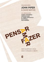 Pensar - Amar - Fazer : Para Glorificar A Deus Com O Coração E A Mente cover image cdn