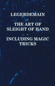 Legerdemain : The Art of Sleight of Hand Including Magic Tricks cover image cdn