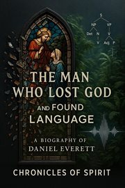 The Man Who Lost God and Found Language: A Biography of Daniel Everett cover image cdn