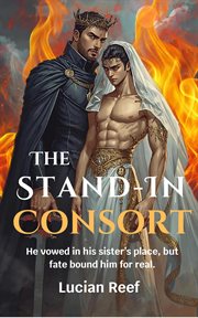The Stand-In Consort: He Vowed in His Sister's Place, but Fate Bound Him for Real. cover image cdn