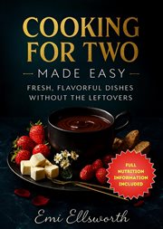 Cooking for Two Made Easy - Fresh, Flavorful Dishes Without the Leftovers cover image cdn