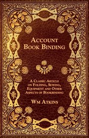 Account Book Binding : A Classic Article on Folding, Sewing, Equipment and Other Aspects of Bookbinding cover image cdn