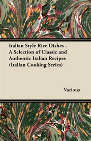 Italian Style Rice Dishes : A Selection of Classic and Authentic Italian Recipes cover image cdn
