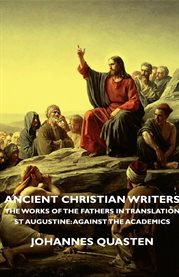 Ancient Christian Writers - the Works of the Fathers in Translation - St Augustine: Against the Acad cover image cdn