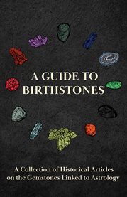 A Guide to Birthstones : A Collection of Historical Articles on the Gemstones Linked to Astrology cover image cdn