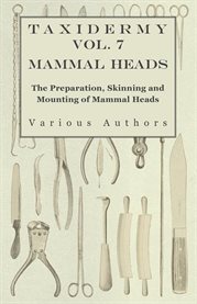 Taxidermy Vol. 7 Mammal Heads : The Preparation, Skinning and Mounting of Mammal Heads cover image cdn