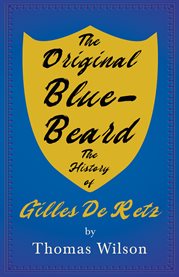 The Original Blue-Beard - the History of Gilles De Retz cover image cdn