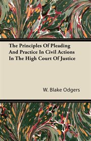The Principles of Pleading and Practice in Civil Actions in the High Court of Justice cover image cdn